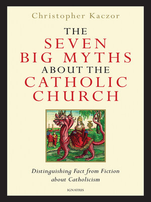 cover image of The Seven Big Myths about the Catholic Church